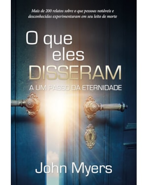 O que Eles Disseram: a um Passo da Eternidade: A um passo da eternidade