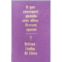 O QUE ENXERGUEI QUANDO SEUS OLHOS FICARAM OPACOS