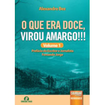 O QUE ERA DOCE, VIROU AMARGO!!! VOLUME 1