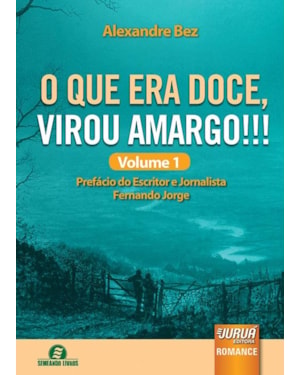 O QUE ERA DOCE, VIROU AMARGO!!! VOLUME 1