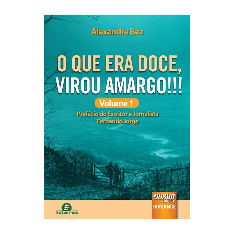 O QUE ERA DOCE, VIROU AMARGO!!! VOLUME 1