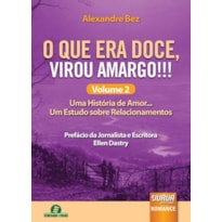 O QUE ERA DOCE, VIROU AMARGO!!! VOLUME 2 - UMA HISTÓRIA DE AMOR... UM ESTUDO SOBRE RELACIONAMENTOS