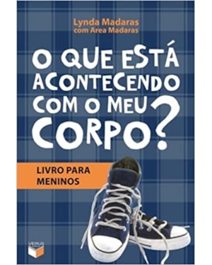 O QUE ESTÁ ACONTECENDO COM O MEU CORPO? - LIVRO PARA MENINOS: LIVRO PARA MENINOS