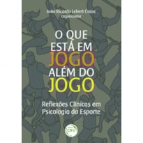 O QUE ESTÁ EM JOGO ALÉM DO JOGO: REFLEXÕES CLÍNICAS EM PSICOLOGIA DO ESPORTE