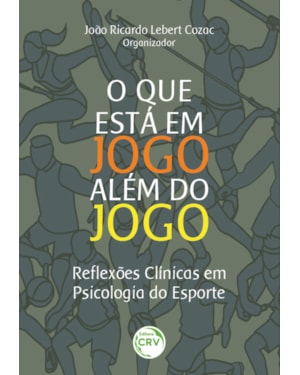 O QUE ESTÁ EM JOGO ALÉM DO JOGO: REFLEXÕES CLÍNICAS EM PSICOLOGIA DO ESPORTE