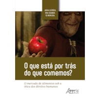 O QUE ESTÁ POR TRÁS DO QUE COMEMOS?: O MERCADO DE ALIMENTOS SOB A ÓTICA DOS DIREITOS HUMANOS