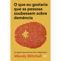 O QUE EU GOSTARIA QUE AS PESSOAS SOUBESSEM SOBRE DEMÊNCIA: DE ALGUÉM QUE CONVIVE COM O DIAGNÓSTICO