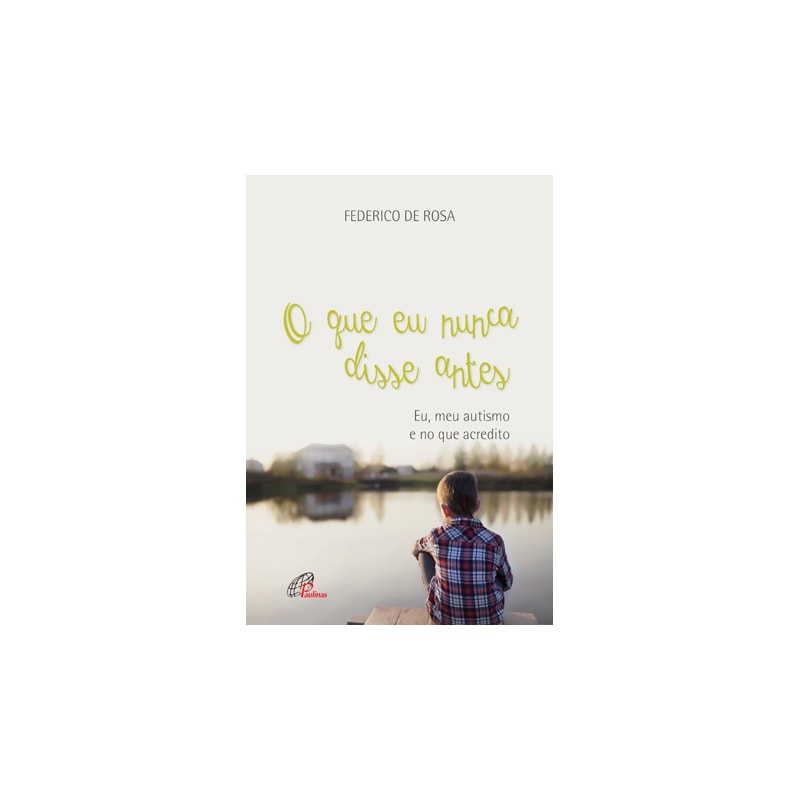 O QUE EU NUNCA DISSE ANTES: EU, MEU AUTISMO E NO QUE ACREDITO
