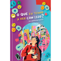 O que eu tenho a ver com isso?: reflexões profundas sobre fé, emoções e propósito em tempos difíceis