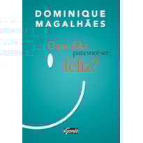 O QUE FALTA PARA VOCÊ SER FELIZ?