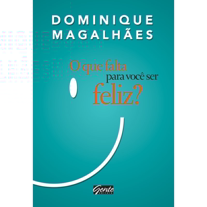O QUE FALTA PARA VOCÊ SER FELIZ?