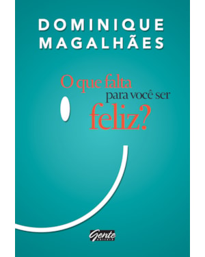 O QUE FALTA PARA VOCÊ SER FELIZ?