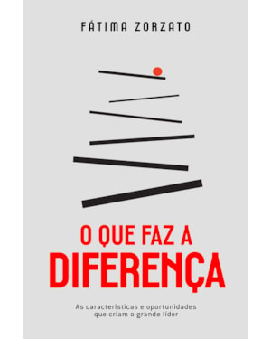 O QUE FAZ A DIFERENÇA: AS CARACTERÍSTICAS E OPORTUNIDADES QUE CRIAM O GRANDE LÍDER