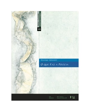 O que faz a polícia: sociologia da força pública