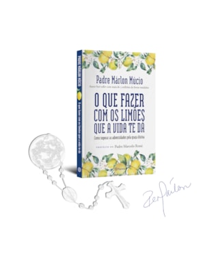 O que fazer com os limões que a vida te dá - edição com brinde (livro autografado + terço)