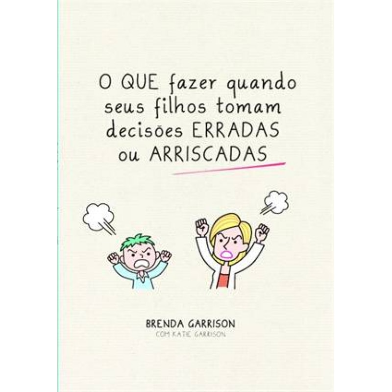 O QUE FAZER QUANDO SEUS FILHOS TOMAM DECISÕES ERRADAS OU ARRISCADAS