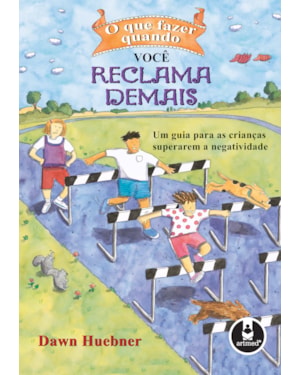 O QUE FAZER QUANDO VOCÊ RECLAMA DEMAIS
