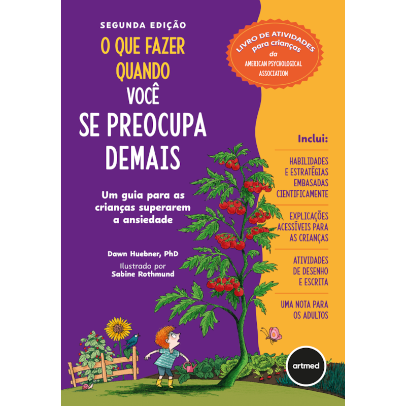 O QUE FAZER QUANDO VOCÊ SE PREOCUPA DEMAIS - 2.ED.: UM GUIA PARA AS CRIANÇAS SUPERAREM A ANSIEDADE
