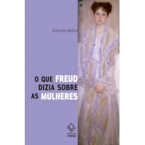 O QUE FREUD DIZIA SOBRE AS MULHERES