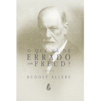 O QUE HÁ DE ERRADO COM FREUD?