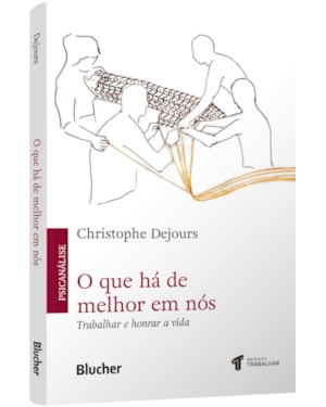 O que há de melhor em nós: trabalhar e honrar a vida