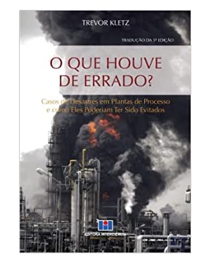 O que houve de errado?: casos de desastres em plantas de processo e como eles poderiam ter sido evitados