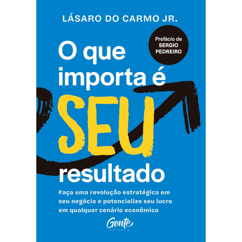 O QUE IMPORTA É SEU RESULTADO: FAÇA UMA REVOLUÇÃO ESTRATÉGICA EM SEU NEGÓCIO E POTENCIALIZE SEU LUCRO EM QUALQUER CENÁRIO ECONÔMICO.