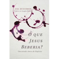 O QUE JESUS BEBERIA?