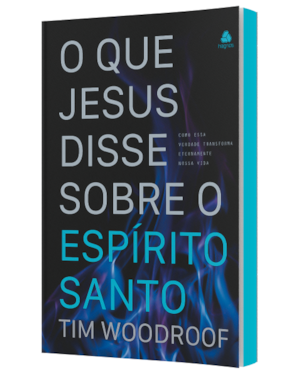 O que Jesus disse sobre o Espírito Santo: Como essa verdade transforma eternamente nossa vida