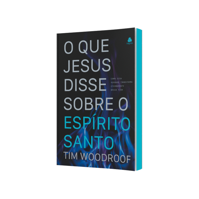 O que Jesus disse sobre o Espírito Santo: Como essa verdade transforma eternamente nossa vida