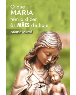 O que Maria tem a dizer as mães hoje