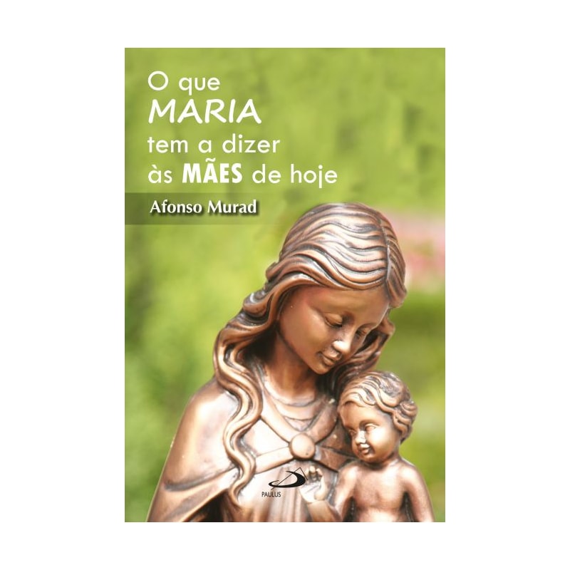 O que Maria tem a dizer as mães hoje
