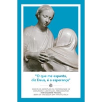 "O QUE ME ESPANTA, DIZ DEUS, É A ESPERANÇA"