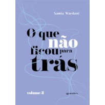 O QUE NÃO FICOU PARA TRÁS - VOLUME 2