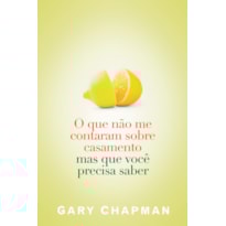 O QUE NÃO ME CONTARAM SOBRE O CASAMENTO MAS QUE VOCÊ PRECISA SABER