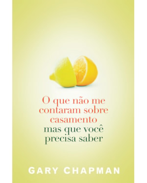 O QUE NÃO ME CONTARAM SOBRE O CASAMENTO MAS QUE VOCÊ PRECISA SABER