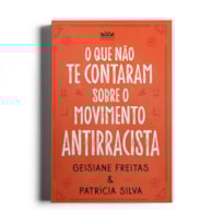 O QUE NÃO TE CONTARAM SOBRE O MOVIMENTO ANTIRRACISTA