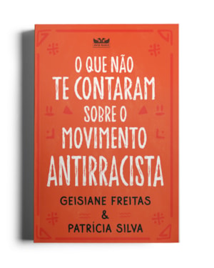 O QUE NÃO TE CONTARAM SOBRE O MOVIMENTO ANTIRRACISTA