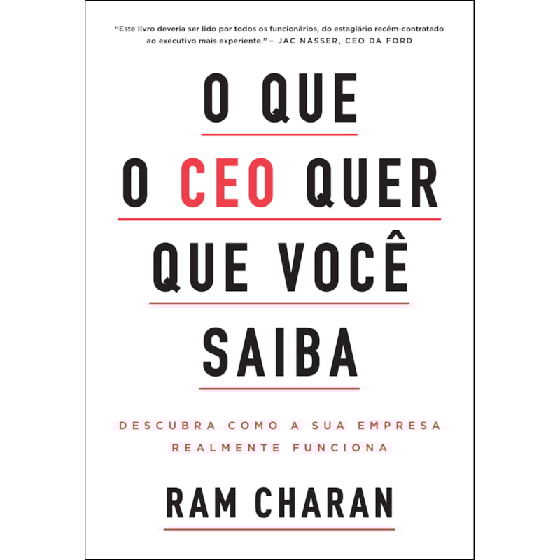 O QUE O CEO QUER QUE VOCÊ SAIBA: DESCUBRA COMO A SUA EMPRESA REALMENTE FUNCIONA