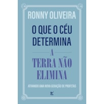O que o céu determina a Terra não elimina: ativando uma nova geração de profetas