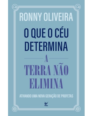 O que o céu determina a Terra não elimina: ativando uma nova geração de profetas