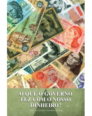 O QUE O GOVERNO FEZ COM O NOSSO DINHEIRO?