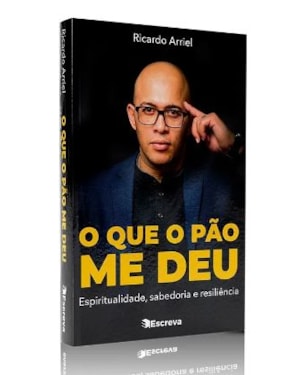O QUE O PÃO ME DEU: ESPIRITUALIDADE, SABEDORIA E RESILIÊNCIA