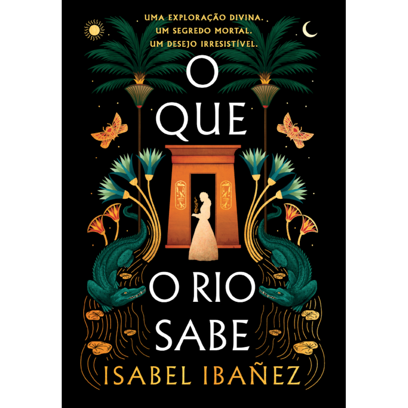 O QUE O RIO SABE (SEGREDOS DO NILO - LIVRO 1)