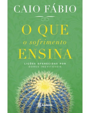 O QUE O SOFRIMENTO ENSINA: LIÇÕES OFERECIDAS POR DORES INEVITÁVEIS