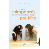 O QUE OS CHIMPANZÉS ME ENSINARAM SOBRE O APEGO PAI-FILHO