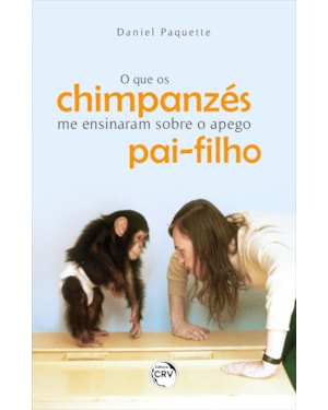 O QUE OS CHIMPANZÉS ME ENSINARAM SOBRE O APEGO PAI-FILHO