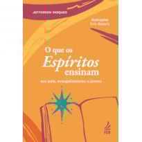 O que os espíritos ensinam aos pais, evangelizadores e jovens