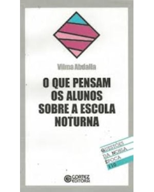 O QUE PENSAM OS ALUNOS SOBRE A ESCOLA NOTURNA