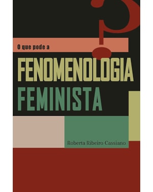 O QUE PODE A FENOMENOLOGIA FEMINISTA